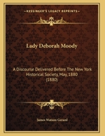 Lady Deborah Moody: A Discourse Delivered Before The New York Historical Society, May, 1880 1104096668 Book Cover