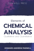 Elements of CHEMICAL ANALYSIS Qualitative and Quantitative 9390063876 Book Cover