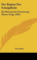 Der Beginn Der Schulpflicht Ein Beitrag Zur Erörterung Dieser Frage 1141792230 Book Cover