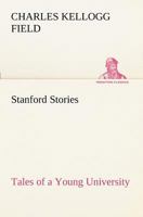 Stanford Stories Tales of a Young University 3849188752 Book Cover