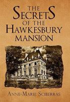 The Secrets of the Hawkesbury Mansion 1453513051 Book Cover