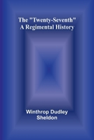 The "Twenty-Seventh": A Regimental History 3368910469 Book Cover
