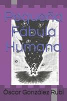 Pequeña Fábula Humana 1719978859 Book Cover