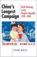 China's Longest Campaign: Birth Planning in the People's Republic, 1949û2005 0801475392 Book Cover