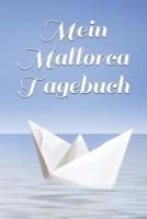 Mein Mallorca Tagebuch: Urlaub - Reisenotizen - Orte - Fotos - Urlaubstagebuch - Reisefieber - Familienurlaub - Erlebnisse - Abenteuer 1073002934 Book Cover