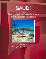 Saudi Arabia Ecology, Nature Protection Laws and Regulation Handbook Volume 1 Strategic Information and Laws 1433074842 Book Cover
