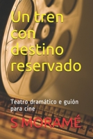 Un tren con destino reservado: Teatro dramático e guión para cine B08R6PFSYY Book Cover