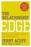 The Relationship Edge: The Key to Strategic Influence and Selling Success 0470915471 Book Cover