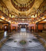 Hotel Ponce de Leon: The Architecture & Decoration 0615780792 Book Cover