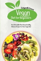Vegan diet for beginners: Best Affordable Plant-Based Healthy, Delicious Recipes for Your Vegan Diet. 1914357027 Book Cover
