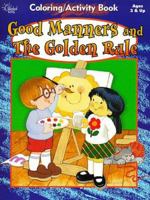 Good Manners And The Golden Rule (Coloring and Activity Books) 0784708851 Book Cover