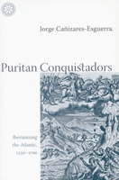Puritan Conquistadors: Iberianizing the Atlantic, 1550-1700 0804742804 Book Cover