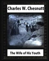 The Wife of His Youth (1899), by Charles W. Chesnutt 1530854199 Book Cover