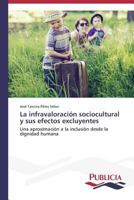 La infravaloración sociocultural y sus efectos excluyentes 3639558278 Book Cover