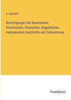 Berichtigungen der Roemischen, Griechischen, Persischen, Aegyptischen, Hebraeischen Geschichte und Zeitrechnung 3382008807 Book Cover
