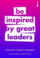 A Practical Guide to Leadership: Be Inspired by Great Leaders 1848315112 Book Cover