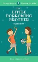 The Little Borrowing Brother: Fin and Nance - Finance for Kids (Fin and Nance Series) 0960000720 Book Cover