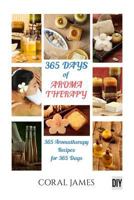 Aromatherapy and Essential Oils: 365 Days of Aromatherapy and Essential Oils (AR: Aromatherapy and Essential Oils 1533141061 Book Cover