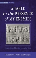 A Table in the Presence of My Enemies: Banqueting and Battling in Ancient Israel (Lectio Sacra) 1666761591 Book Cover