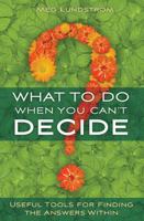 What to Do When You Can't Decide: Useful Tools for Finding the Answers Within (Large Print 16pt) 1591798167 Book Cover