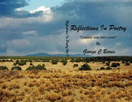 Reflections in Poetry -- Cowboy and Then Some: Reflections in Poetry -- Cowboy and Then Some 0615991688 Book Cover