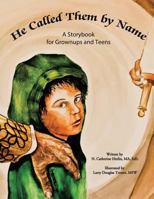 He Called Them by Name: A Storybook for Grownups and Teens 1496914503 Book Cover