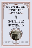 Southern Stories from the Porch Swing: Tales of Friends, Family and Faith 1543948111 Book Cover