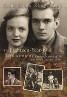 The Eighteen-Year-Old Replacement: Facing Combat in Patton's Third Army 0826217818 Book Cover