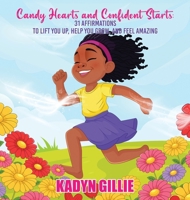 Candy Hearts and Confident Starts: 31 Affirmations to Lift You Up, Help You Grow, and Feel Amazing B0DX5KGYTV Book Cover