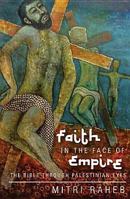 Faith in the Face of Empire: The Bible Through Palestinian Eyes 1626980659 Book Cover