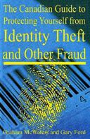 The Canadian Guide to Protecting Yourself From Identity Theft and Other Fraud 1897178468 Book Cover