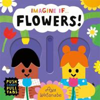 Imagine if... Flowers! 1800786727 Book Cover