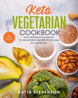Keto vegetarian cookbook: keto vegetarian cookbook: try 300 different recepies to stay lean all year round. 21 days meal plan included B0849VDT7W Book Cover
