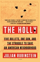 The Holly: Five Bullets, One Gun, and the Struggle to Save an American Neighborhood 0374168911 Book Cover