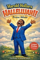 Harold Hollars HALLELUJAH! Praise Ablaze (Attitude Check) B0GR3QLP8Z Book Cover