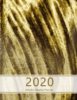 2020 Mindful Weekly Planner: Weekly Focus, Gratitude journal, Habit, Mood, Water intake trackers, AM, PM appointments Agenda, Personal and Career/School to-do list. 8.5x11.0 (Large). (Golden leaf look 1707777608 Book Cover