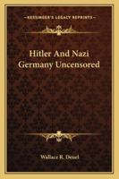 Hitler And Nazi Germany Uncensored 1428654577 Book Cover