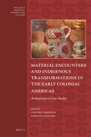 Material Encounters and Indigenous Transformations in the Early Colonial Americas 9004392459 Book Cover
