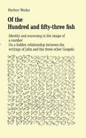 Of the Hundred and fifty-three fish: Identity and enowning in the image of a number On a hidden relationship between the writings of John and the three other Gospels 3752850094 Book Cover