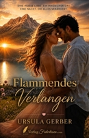 Flammendes Verlangen: Band 1: Eine heisse Liebe, ein magischer Ort, eine Nacht, die alles verändert (German Edition) B0H9WDGVHQ Book Cover