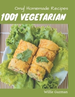 OMG! 1001 Homemade Vegetarian Recipes: A Must-have Homemade Vegetarian Cookbook for Everyone B08L47S2LC Book Cover