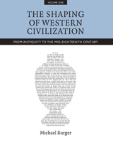 The Shaping of Western Civilization, Volume I: From Antiquity to the Mid-Eighteenth Century 1442607564 Book Cover