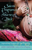 Sacred Pregnancy Journey Deck: Inspirational Guidance for Your Pregnancy 1623171342 Book Cover