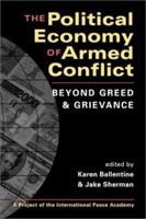 The Political Economy of Armed Conflict: Beyond Greed and Grievance (Project of the International Peace Academy) 1588261727 Book Cover