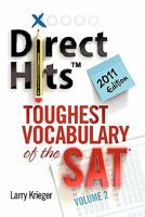 Direct Hits Toughest Vocabulary of the SAT: Volume 2 2011 Edition 0981818463 Book Cover
