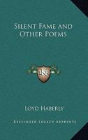 Silent Fame and Other Poems 1162750375 Book Cover