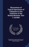 Illustrations of Typical Specimens of Coleoptera in the Collection of the British Museum. Part 1. Lycidae 1437049001 Book Cover