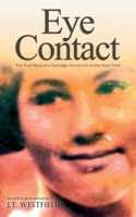 Eye Contact: The True Story of a Teenage Jewish Girl in the Nazi Time B0BP9S15P7 Book Cover