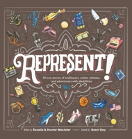 Represent!: 30 True Stories of Trailblazers, Artists, Athletes, and Adventurers with Disabilities (Volume 1) B0CTFW8J5H Book Cover