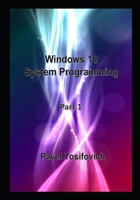 Windows 10 System Programming, Part 1 B086Y6M7LH Book Cover